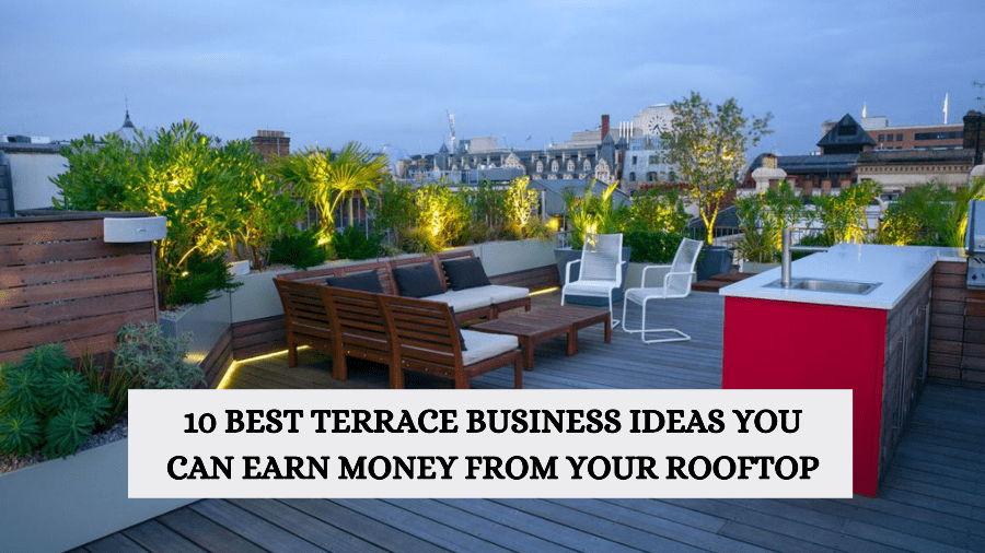 10 Best Terrace business ideas You can earn money from your rooftop