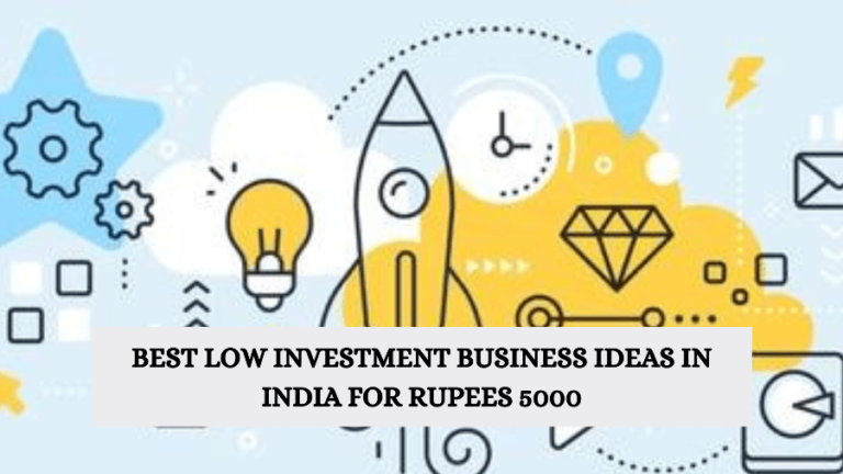 Best low investment business ideas in India for rupees 5000