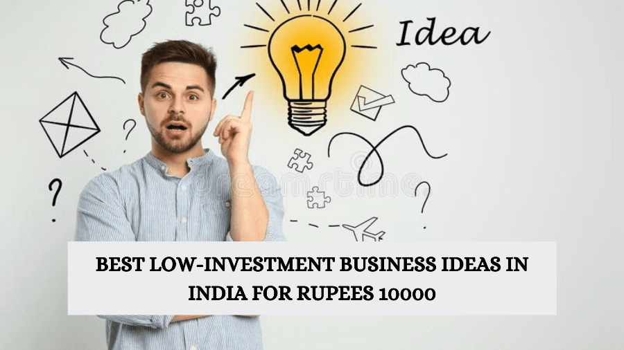 Best low-investment business ideas in India for rupees 10000