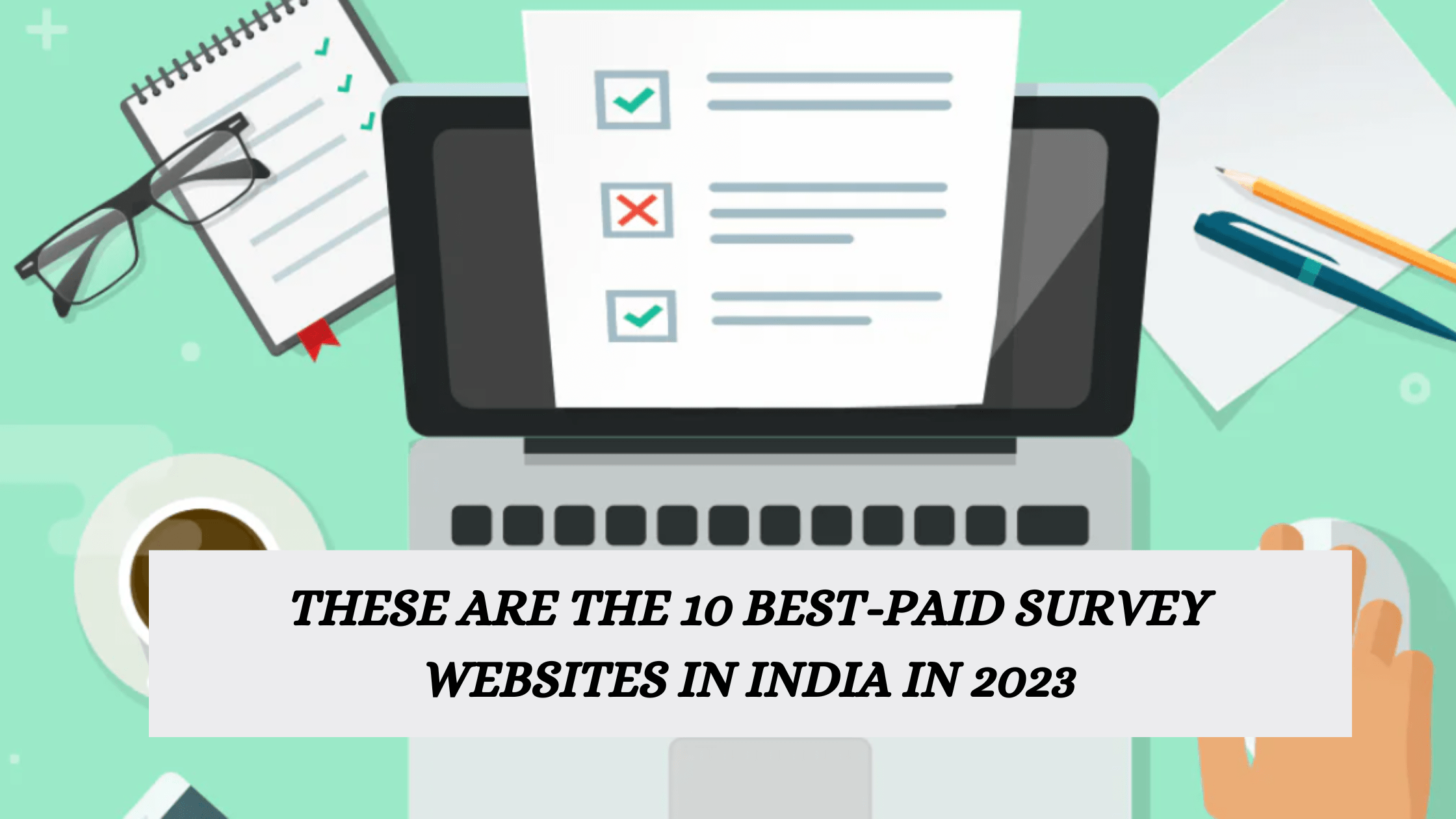 These are the 10 best-paid survey websites in India in 2023