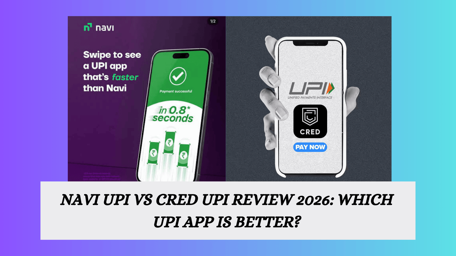 Navi UPI vs CRED UPI Review 2026: Which UPI App Is Better?